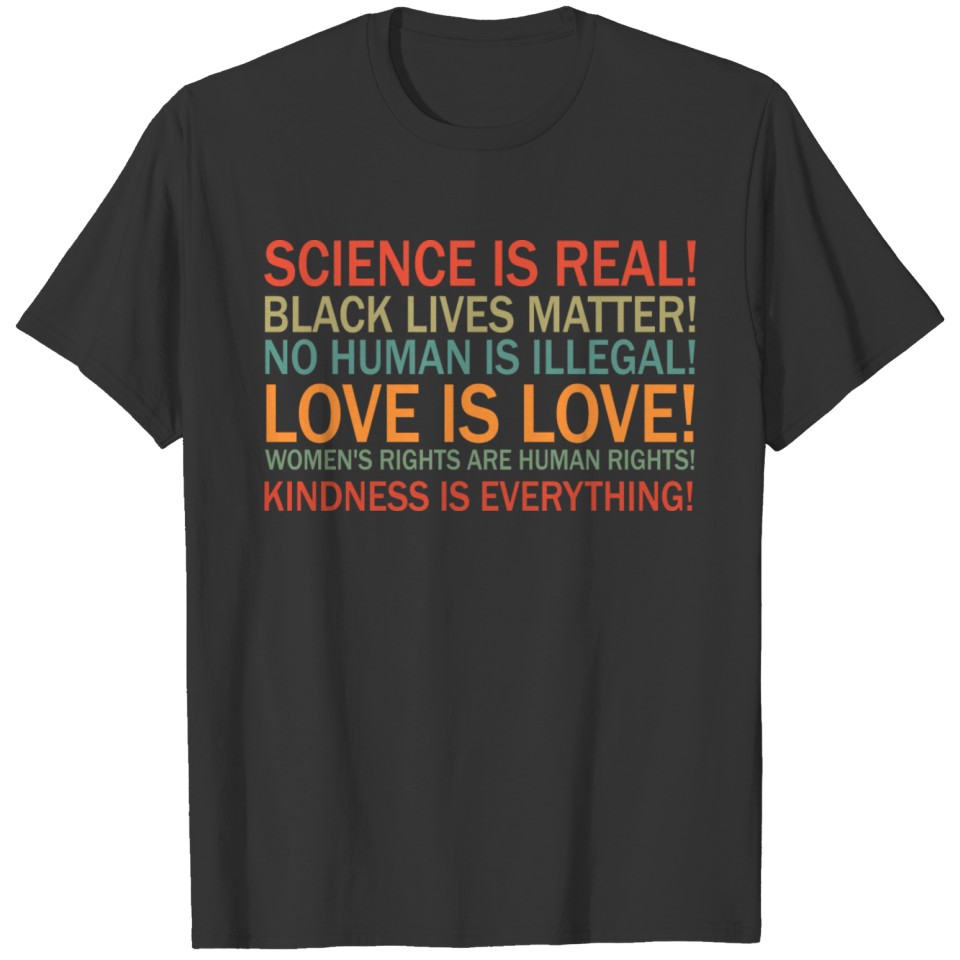 Science Is Real Black Lives Matter No Human Is T Shirts