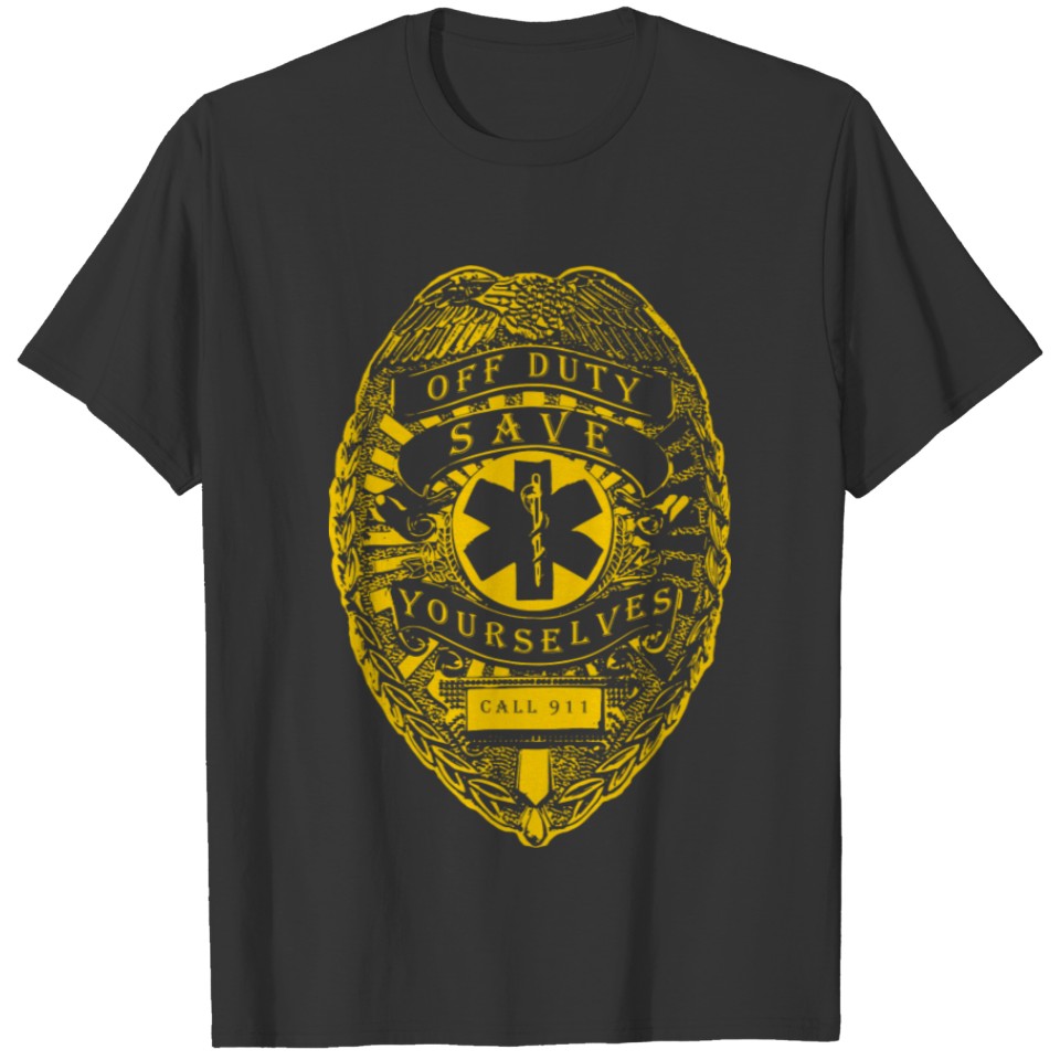 Off Duty save Yourselves Yellow Funny Emt Nurse T Shirts