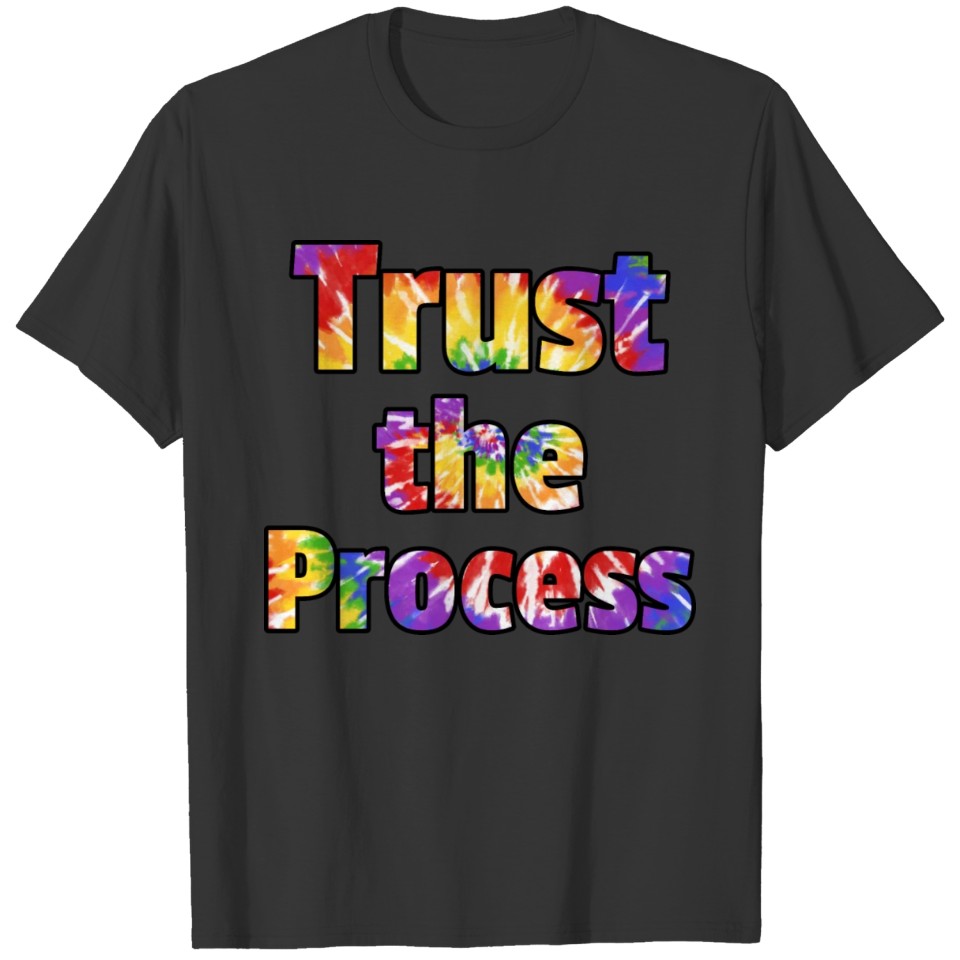 Trust the Process tie dye T Shirts