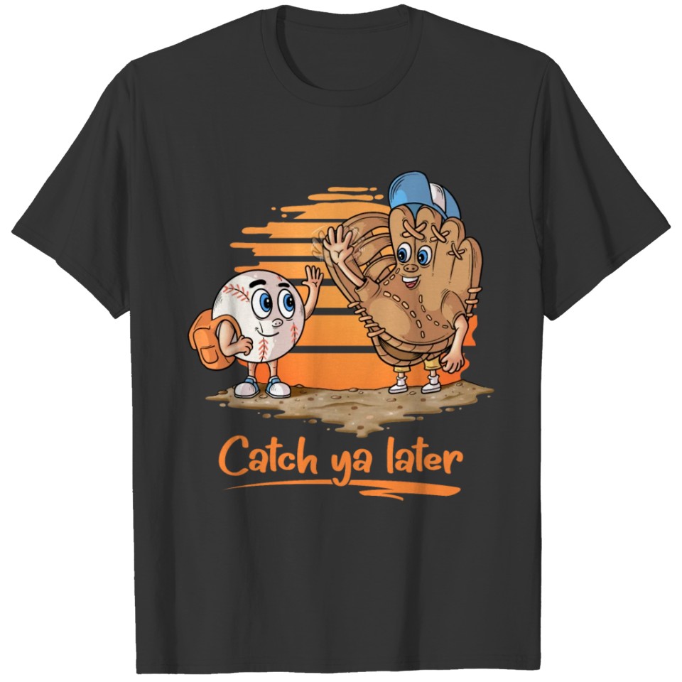 Catch ya Later Cartoon Baseball Glove and Ball T Shirts