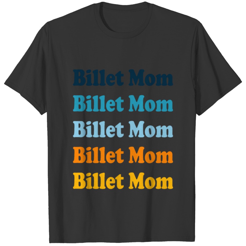 Billet Mom Repeat blue orange T Shirts