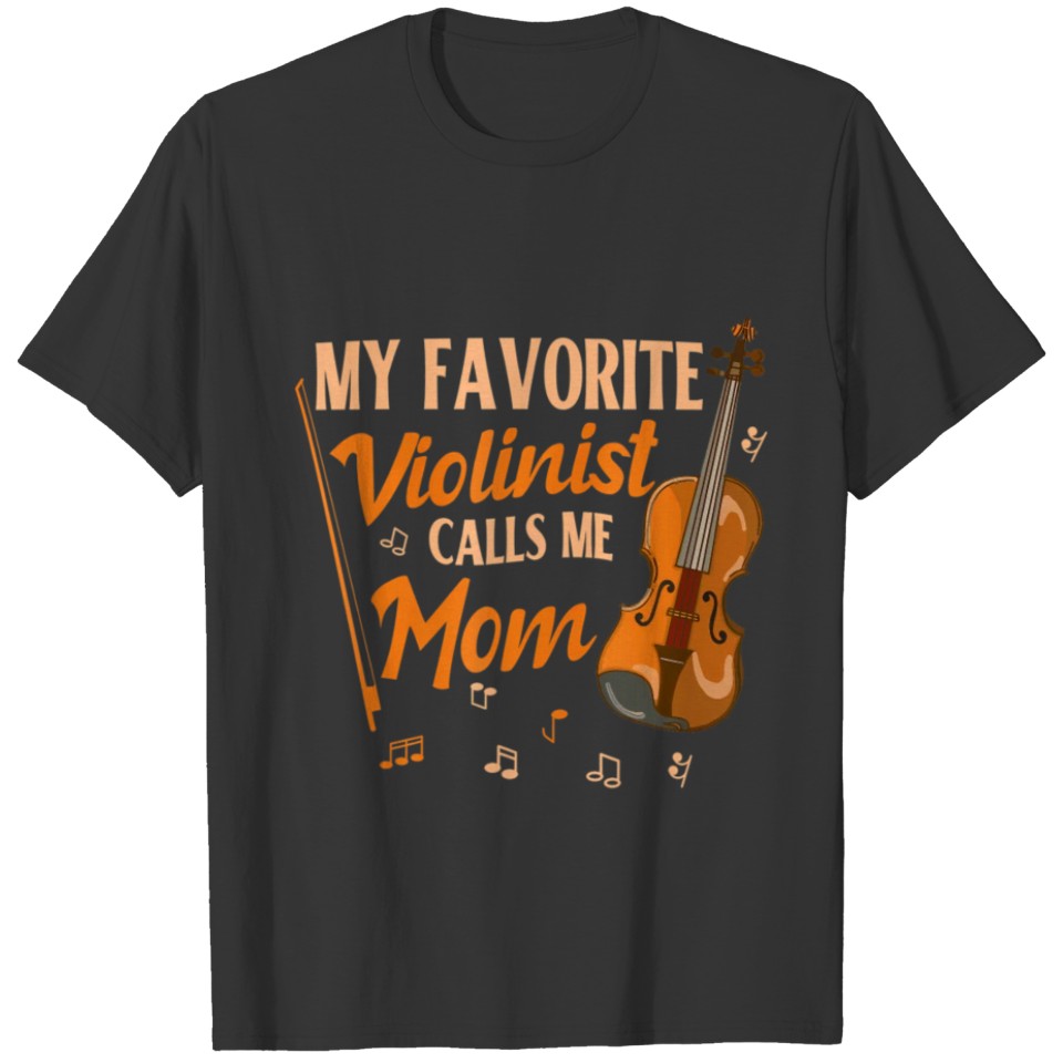 My Favorite Violinist Calls Me Mom Violin Player T Shirts
