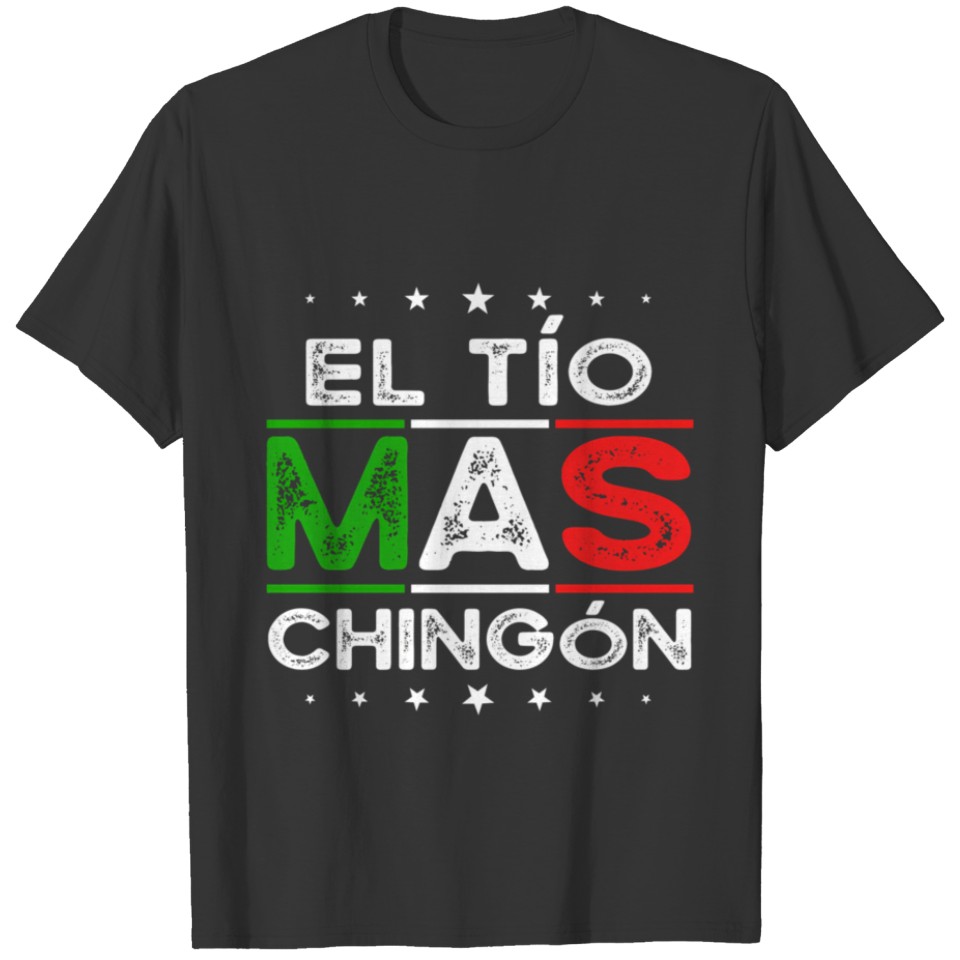 El Tio Mas Chingon Spanish Mexican Uncle T Shirts
