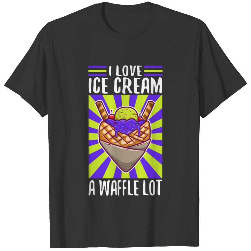 I love ice cream a waffle lot T Shirts