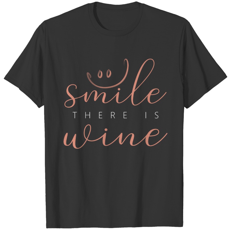 Funny Wine Saying Smile Wine for Wine Lovers T Shirts