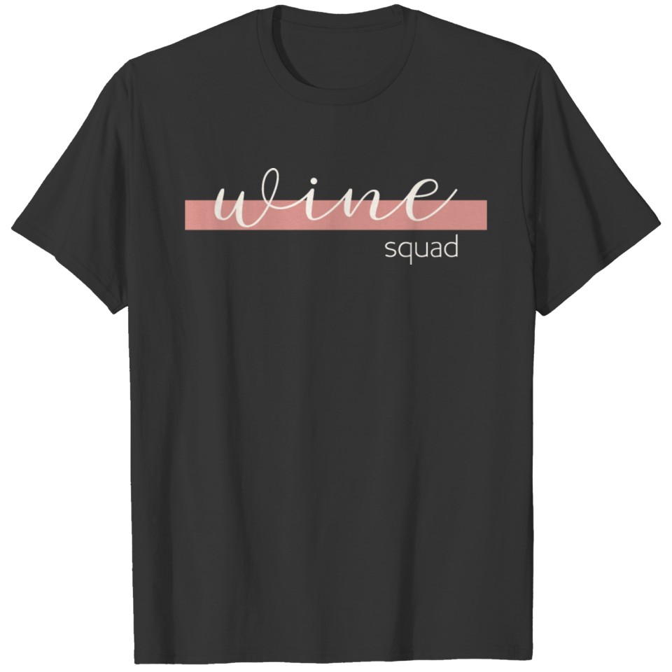 Funny Wine Saying Wine Squad for Wine Lovers T Shirts