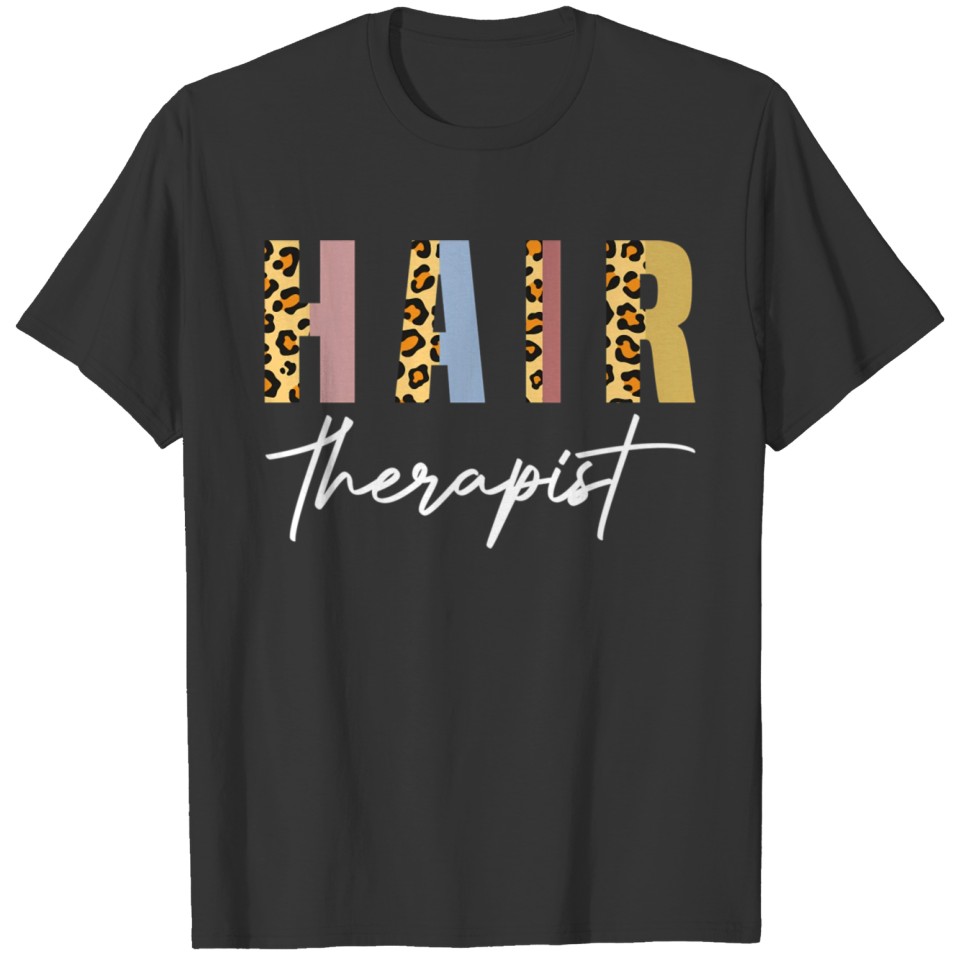 Hair Therapist Leopard Hair Stylist Hairdresser T Shirts