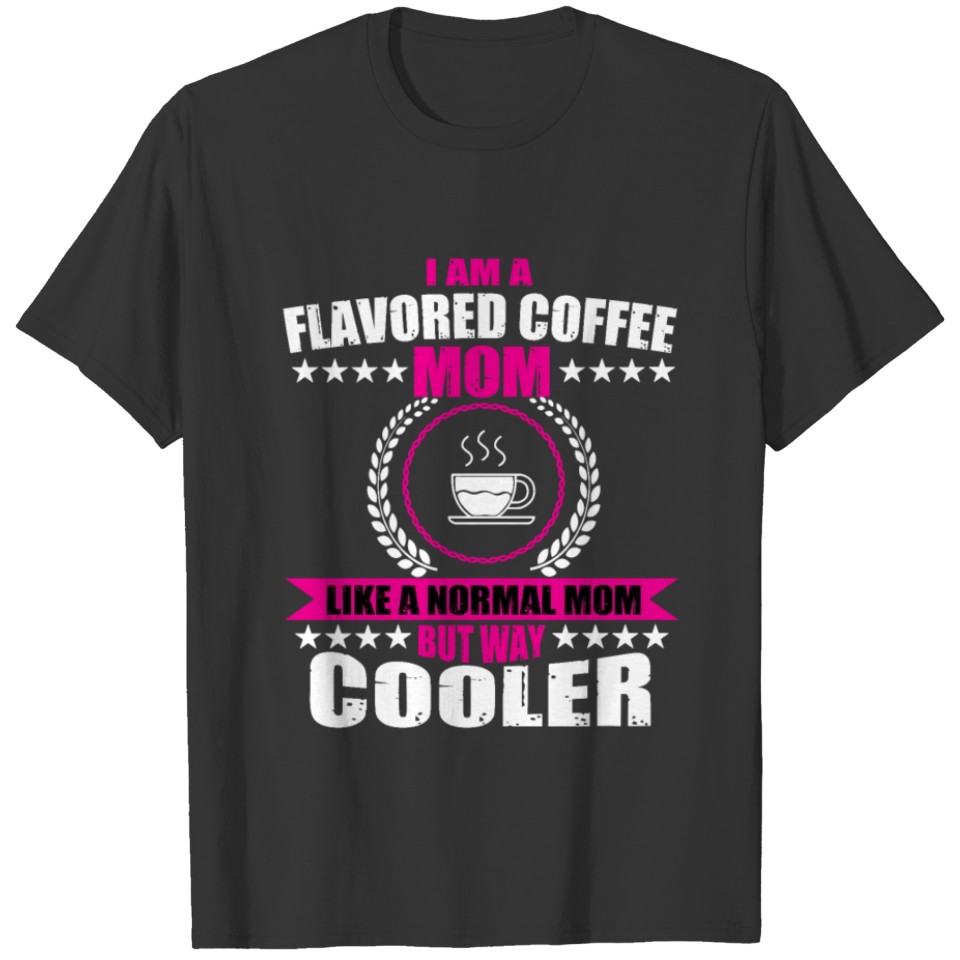 Funny Flavored Coffee Mom Design Women T Shirts