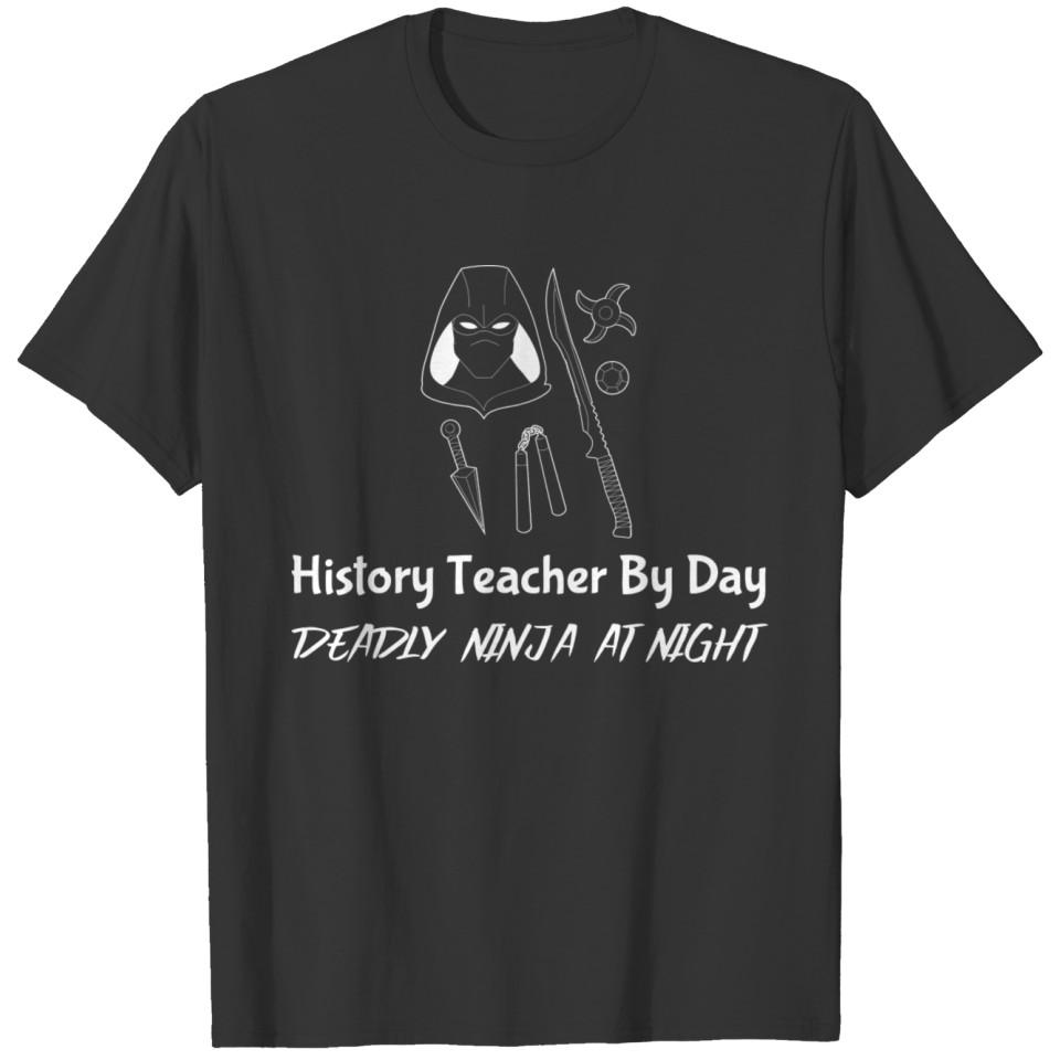 History Teacher By Day Deadly Ninja By Night green T Shirts
