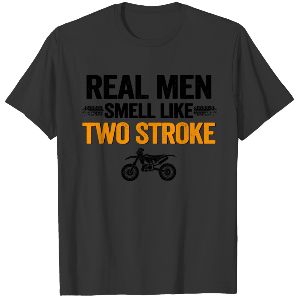 Real Men Smell Like Two Stroke Dirt Bike Funny T Shirts