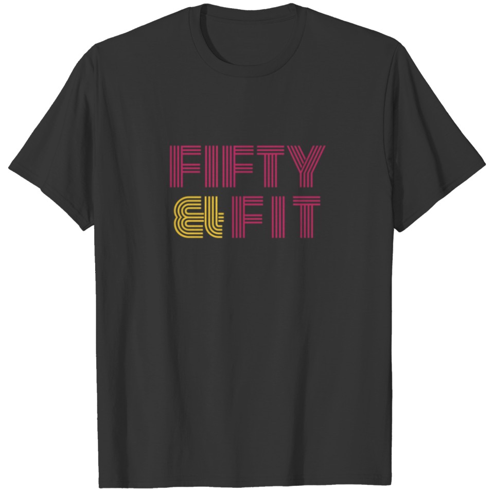 Birthday Gift For Her Fifty & Fit Vintage Style T Shirts