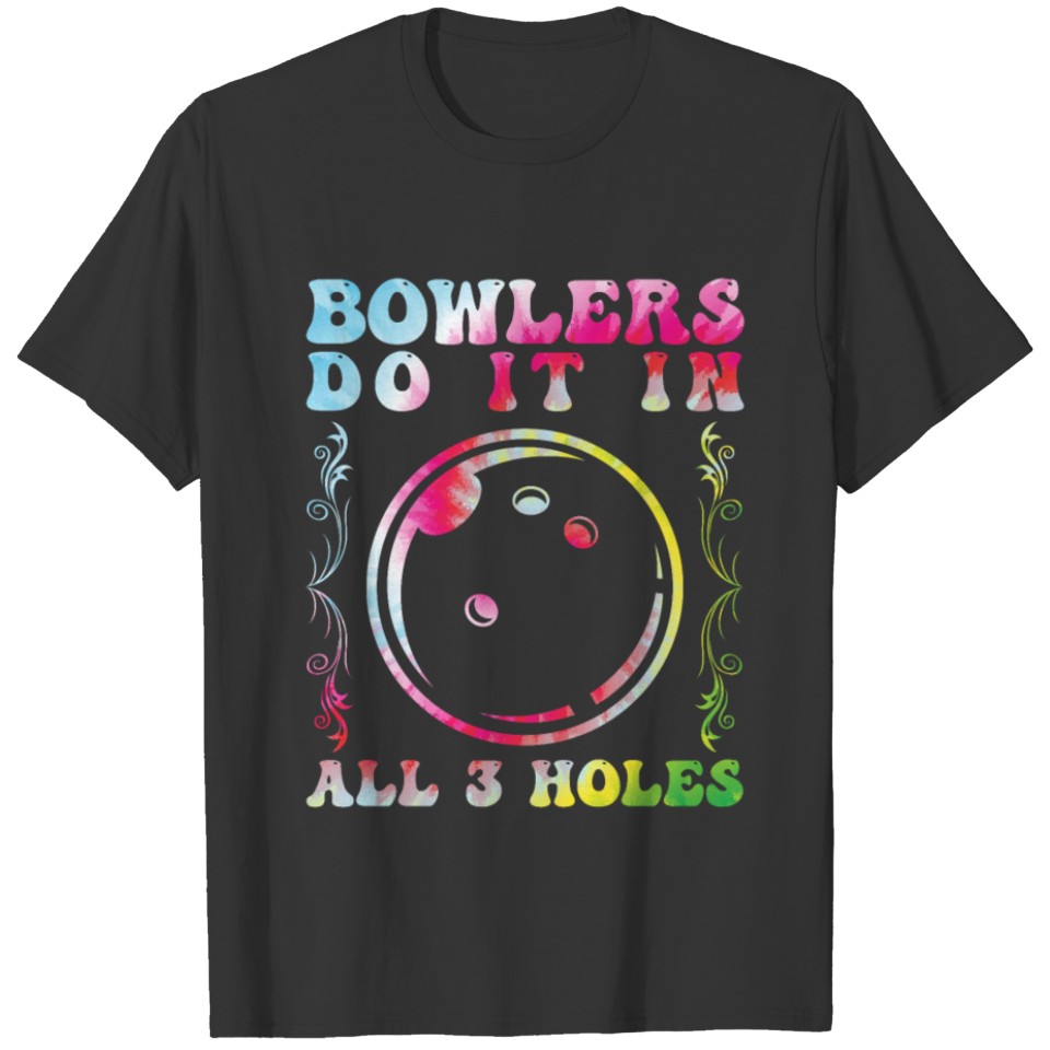 Bowlers Do it in All 3 Holes Funny Bowling Men T Shirts