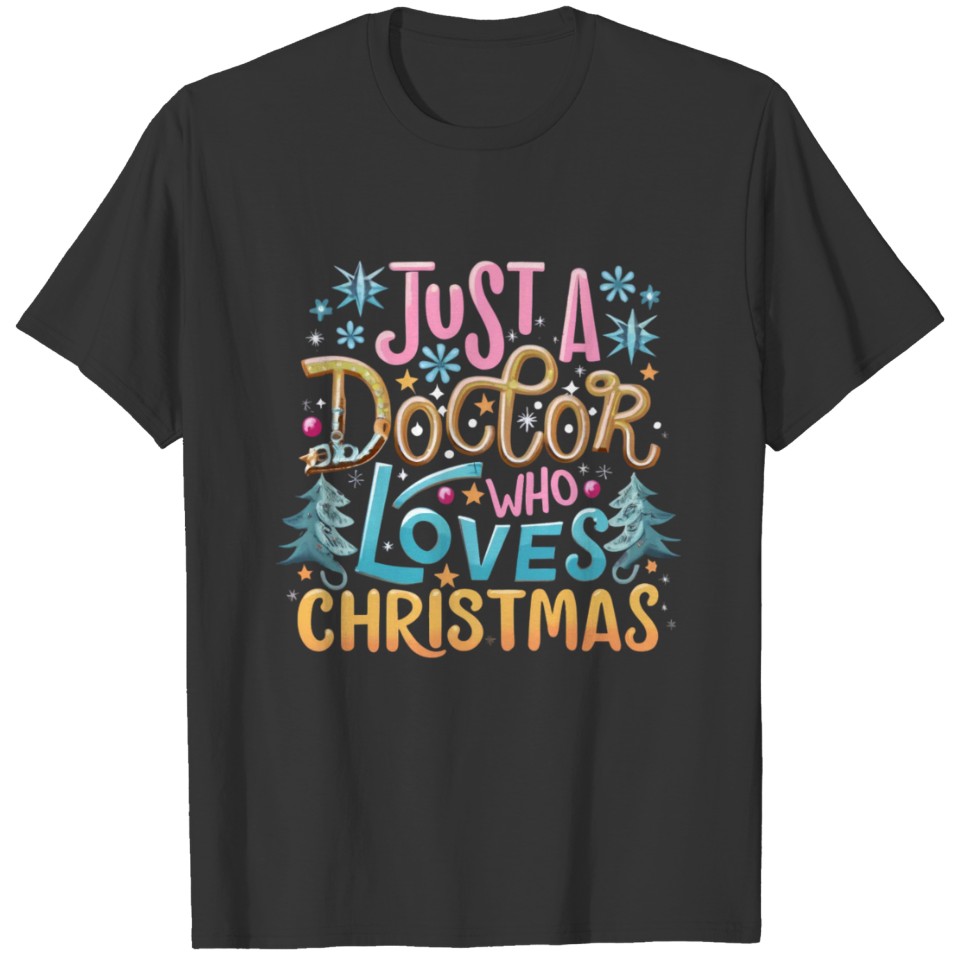 Just A Doctor Who Loves Christmas - Christmas Job T Shirts