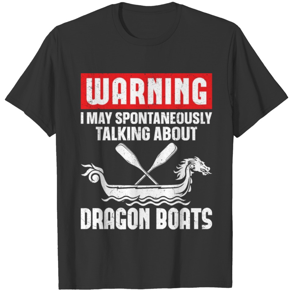 Funny Spontaneously Start Talking Dragon Boats T Shirts