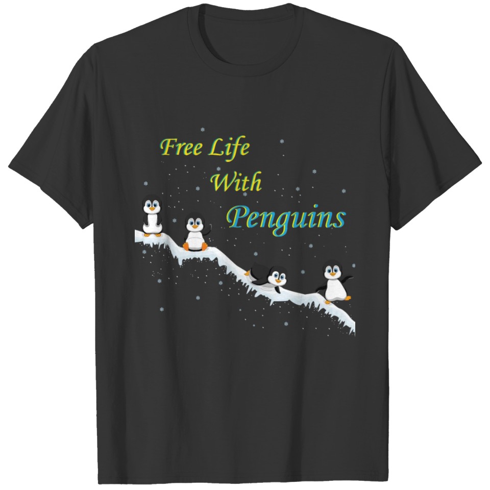 Free Life With Penguins T Shirts