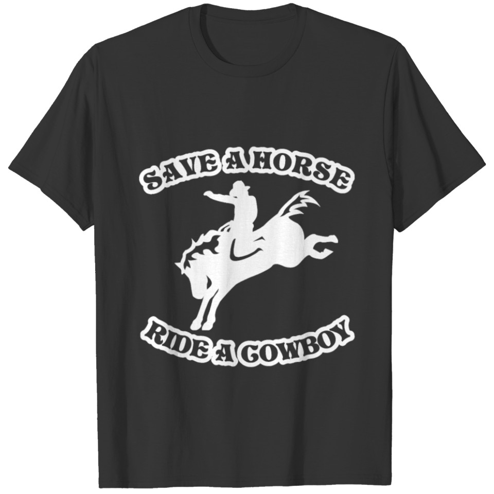 Save A Horse Ride A Cowboy Funny Country T Shirts