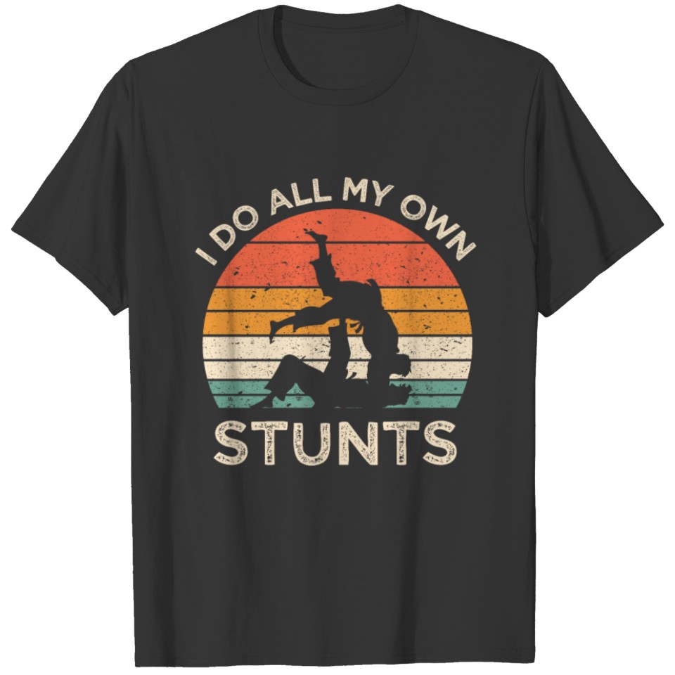 Funny Jiu Jitsu I Do All My Own Stunts BJJ Student T Shirts