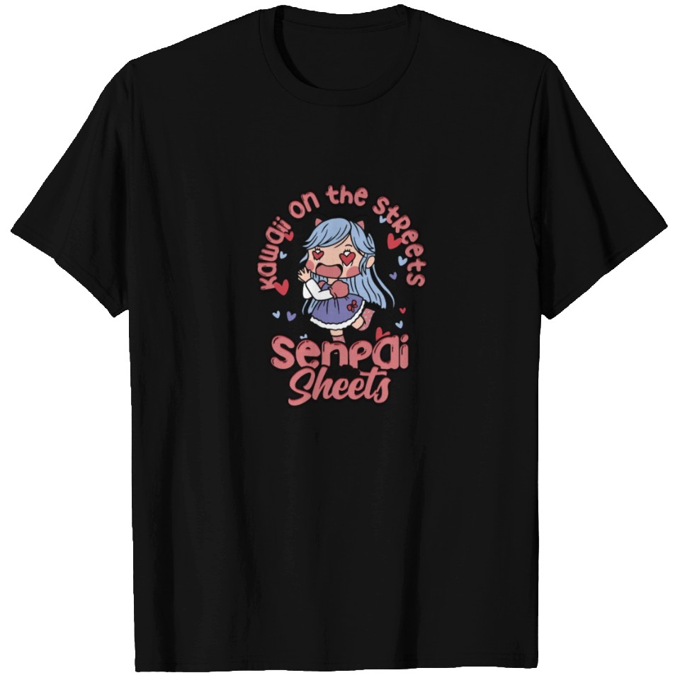 Kawaii on the streets, senpai in the sheets - T Shirts | ID 18020086 by