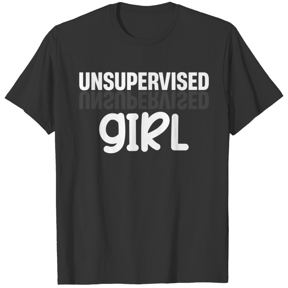 Unsupervised Girl Funny Flirting Humurous T Shirts