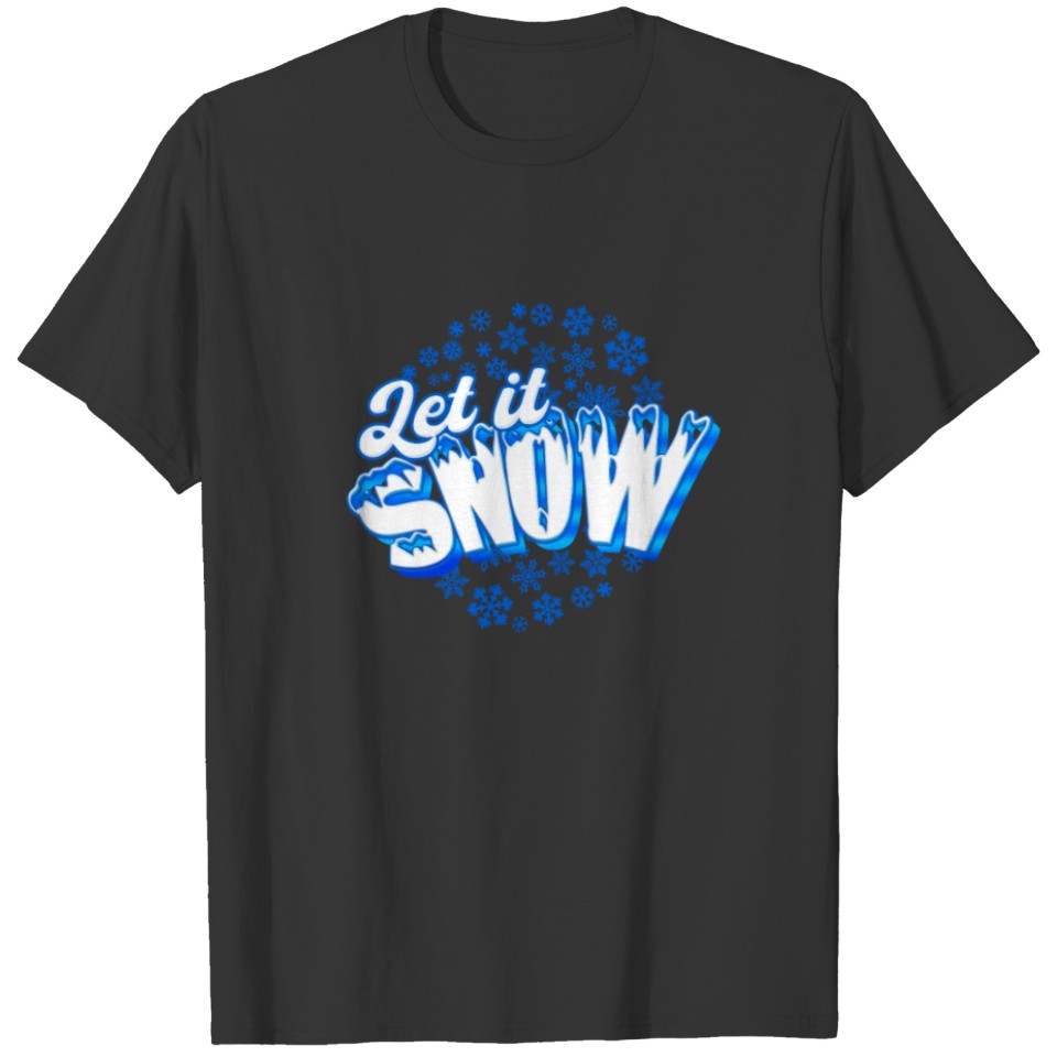 Let it Snow - Snow T Shirts