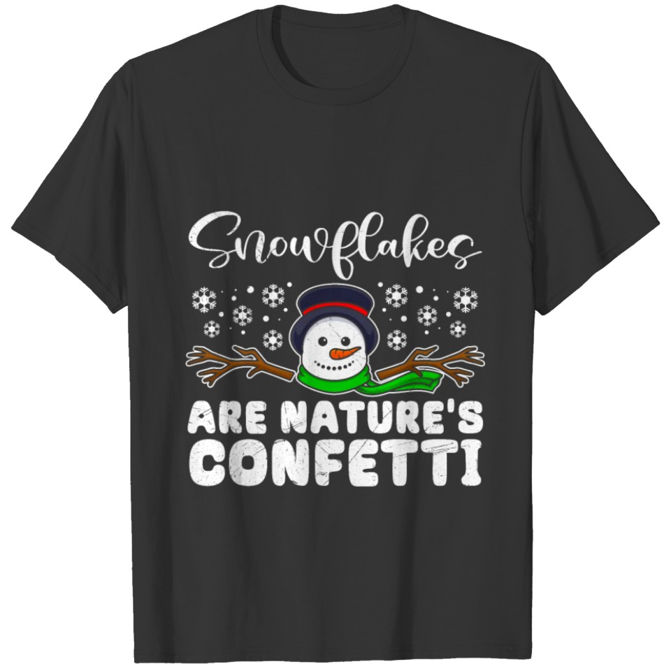 Snowman Snowflakes are Natures Confetti T Shirts