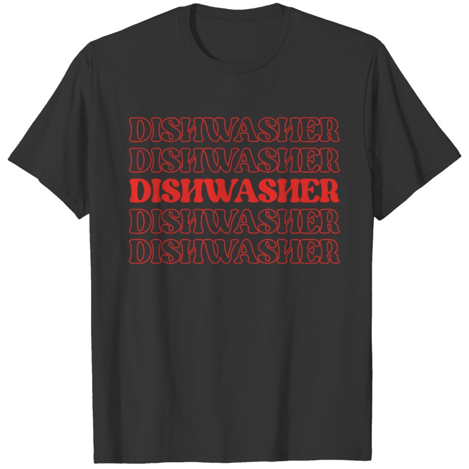 Dishwasher Kitchen Helper Dish Cleaner Dish T Shirts