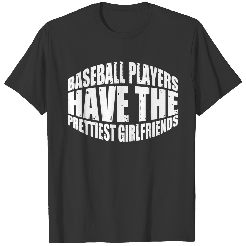 Baseball Players Have The Prettiest Girlfriends 14 T Shirts