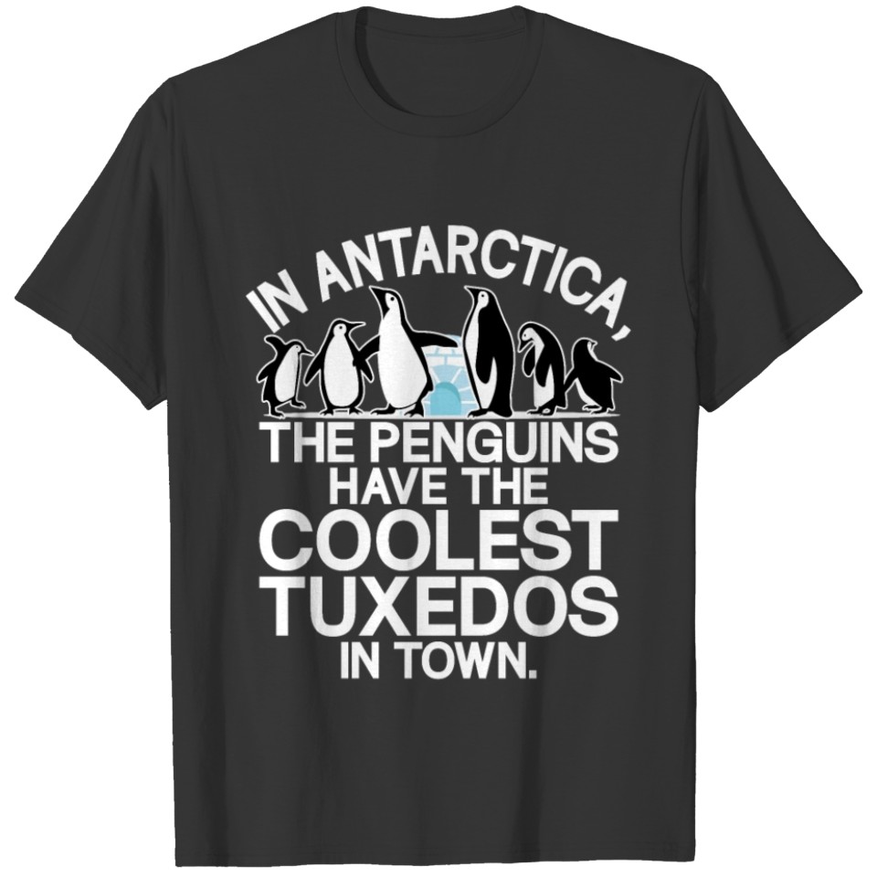 In Antarctica The Penguins Have The Coolest T Shirts