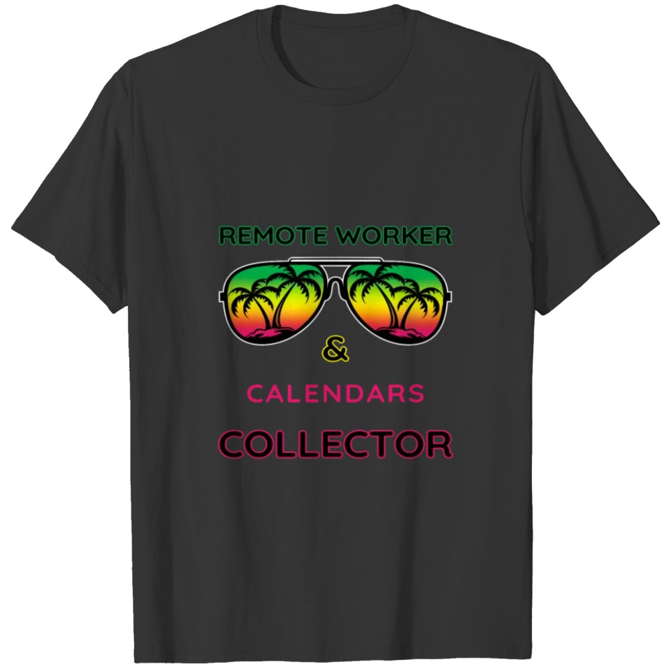 Remote worker and calendars collector T Shirts