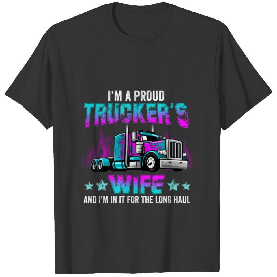 I'm A Proud Trucker's Wife - Semi Truck Driver T Shirts