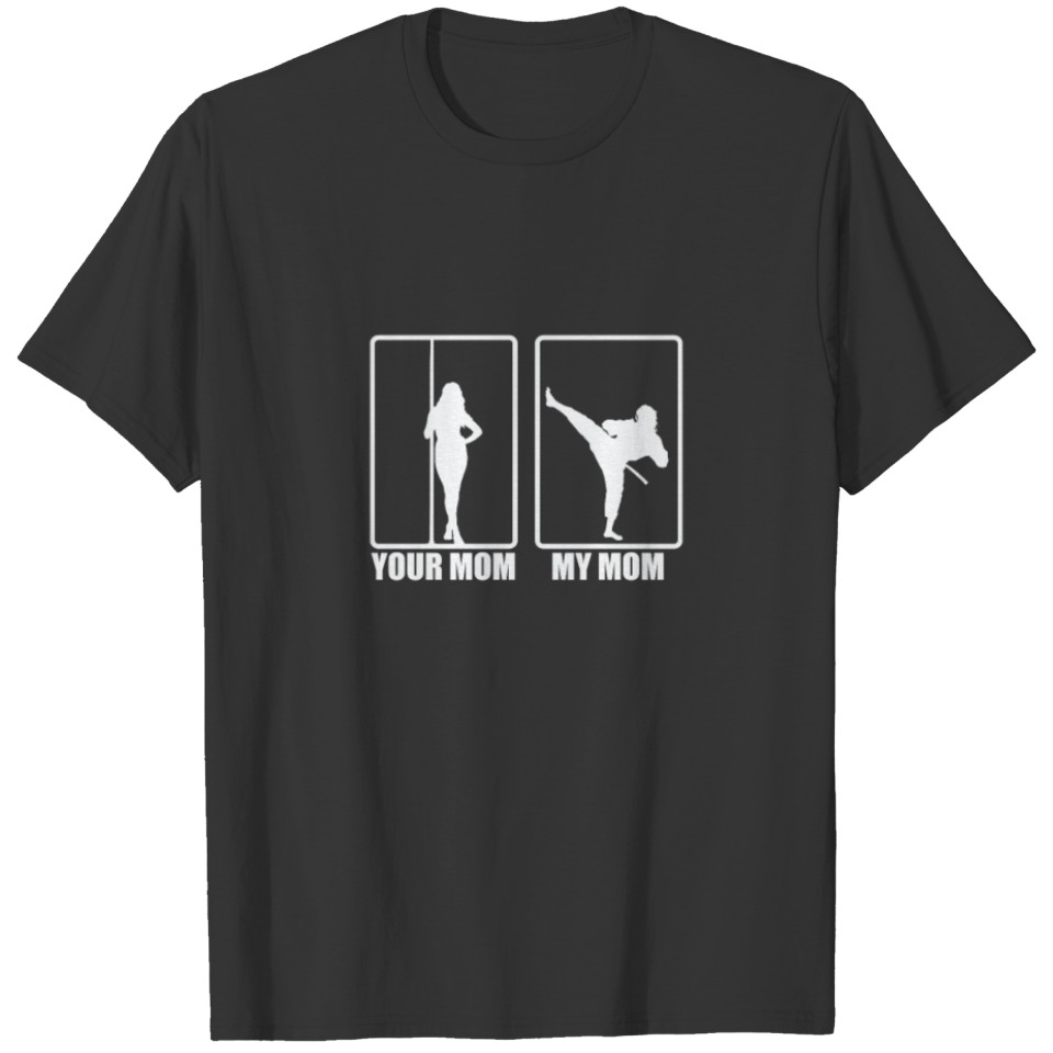 Your Mom and My Mom Taekwondo Fitness T Shirts