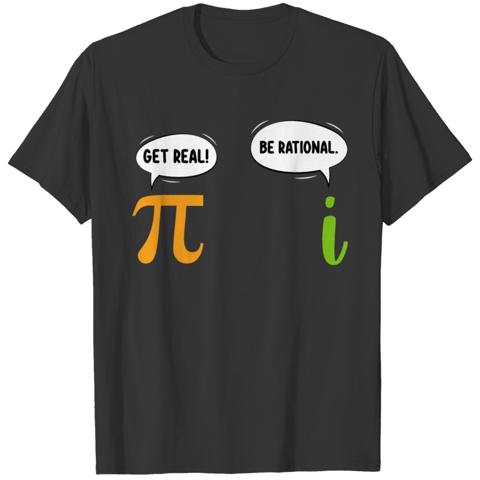 Get Real Be Rational Funny Math Pi Day Geek T Shirts