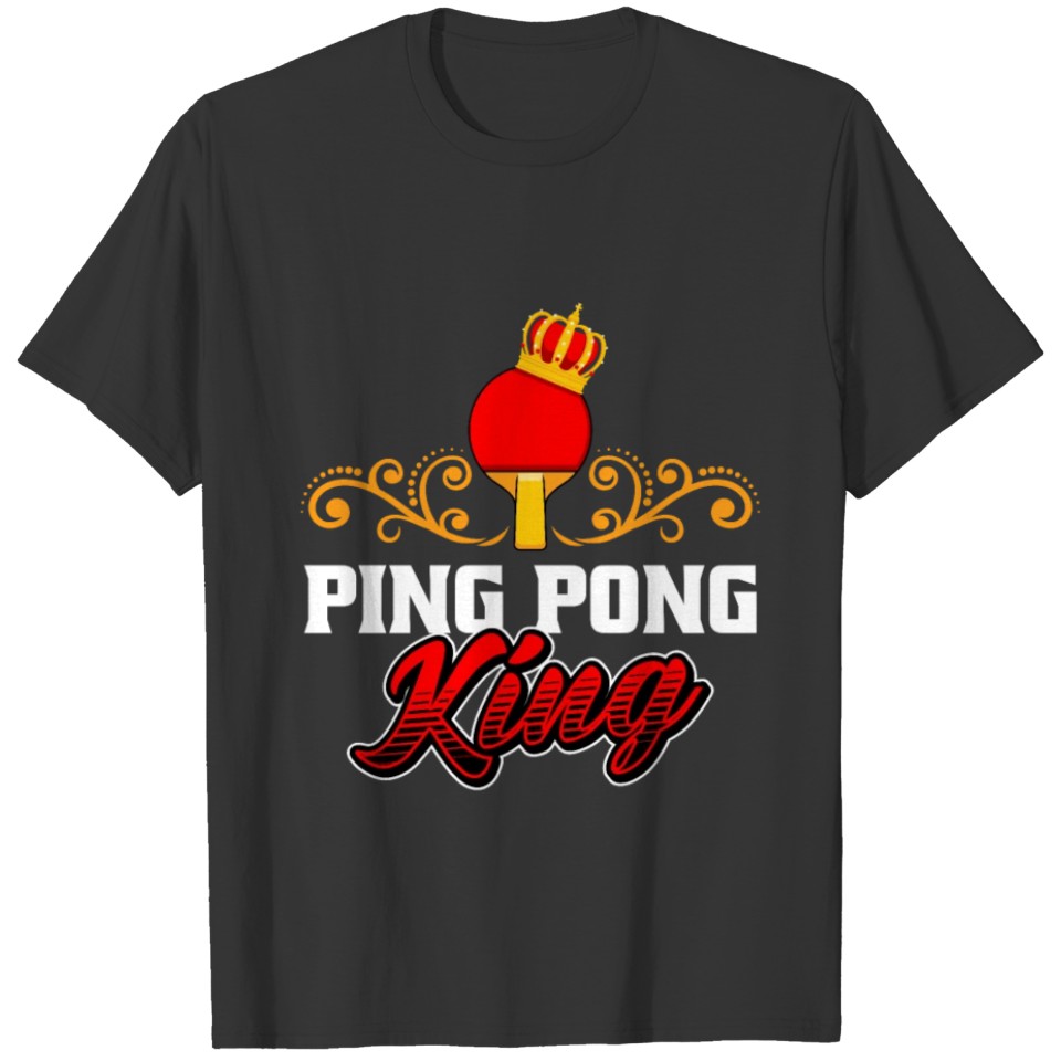 Ping Pong King Paddle Racket Sports Table Tennis T Shirts
