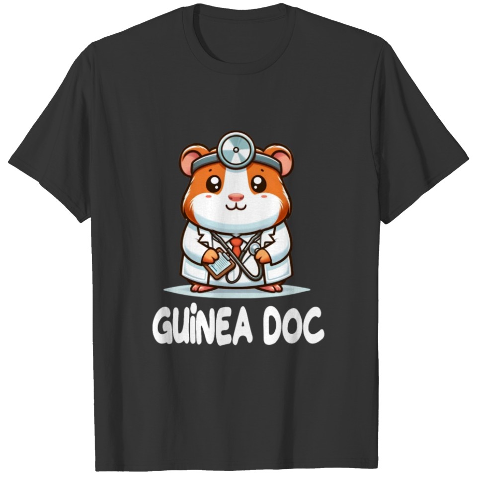 Doctor Guinea Pig Guinea Doc for a Doctor Guinea T Shirts
