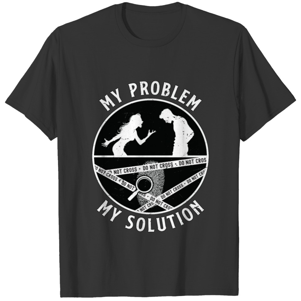 Forensic Science Tech My Problem My Pictogram Dad T Shirts