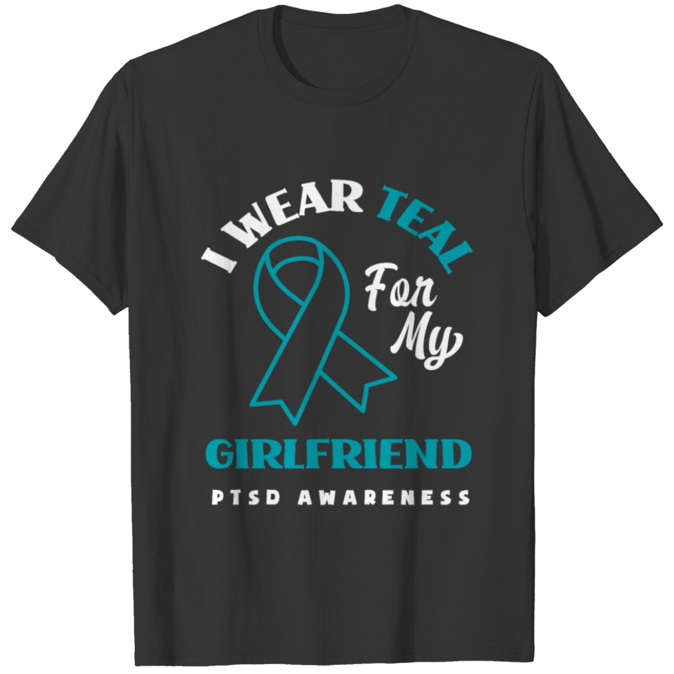 I Wear Teal For My Girlfriend PTSD Awareness T Shirts