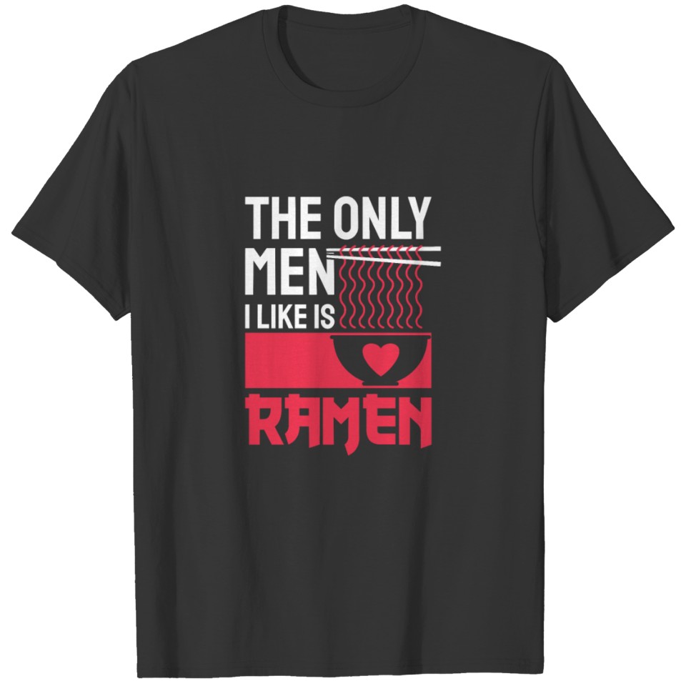 the only men i like is ramen, ramen lovers 2 T Shirts