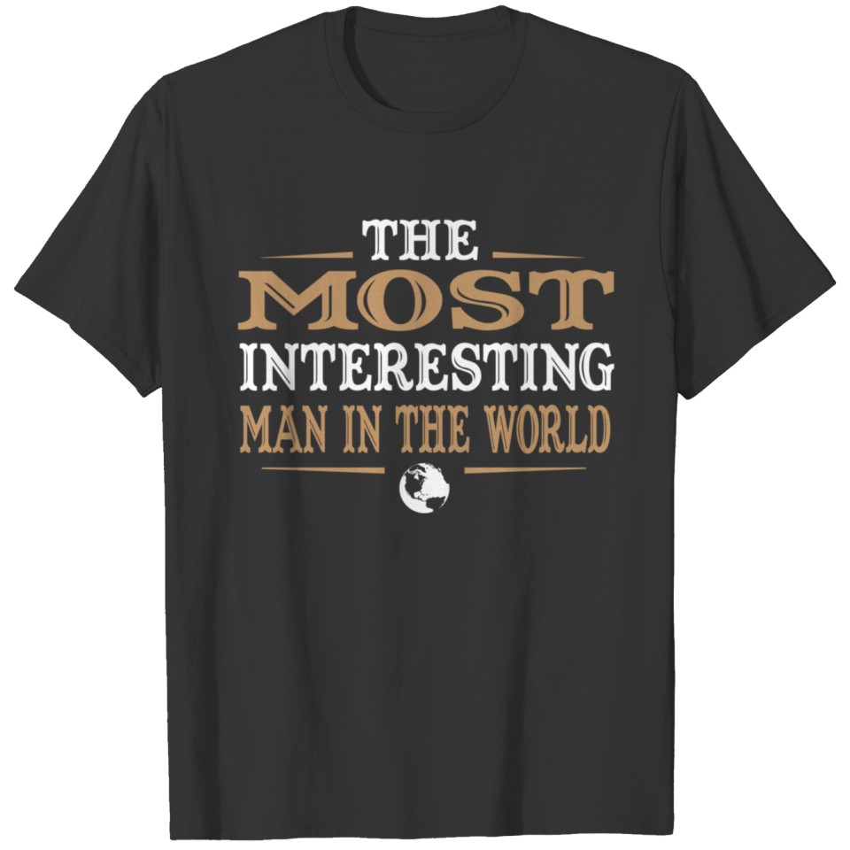 The Most Interesting Man in the World T-shirt