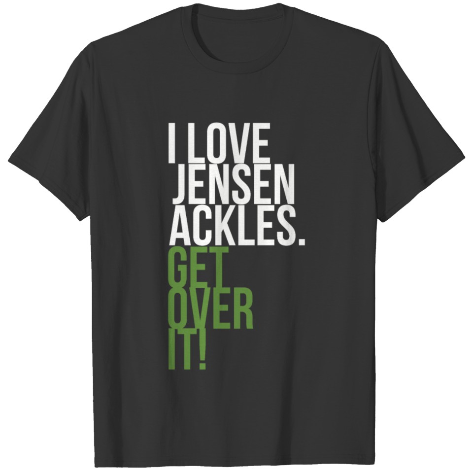 I love Jensen Ackles get over it short sleeve Size T-shirt