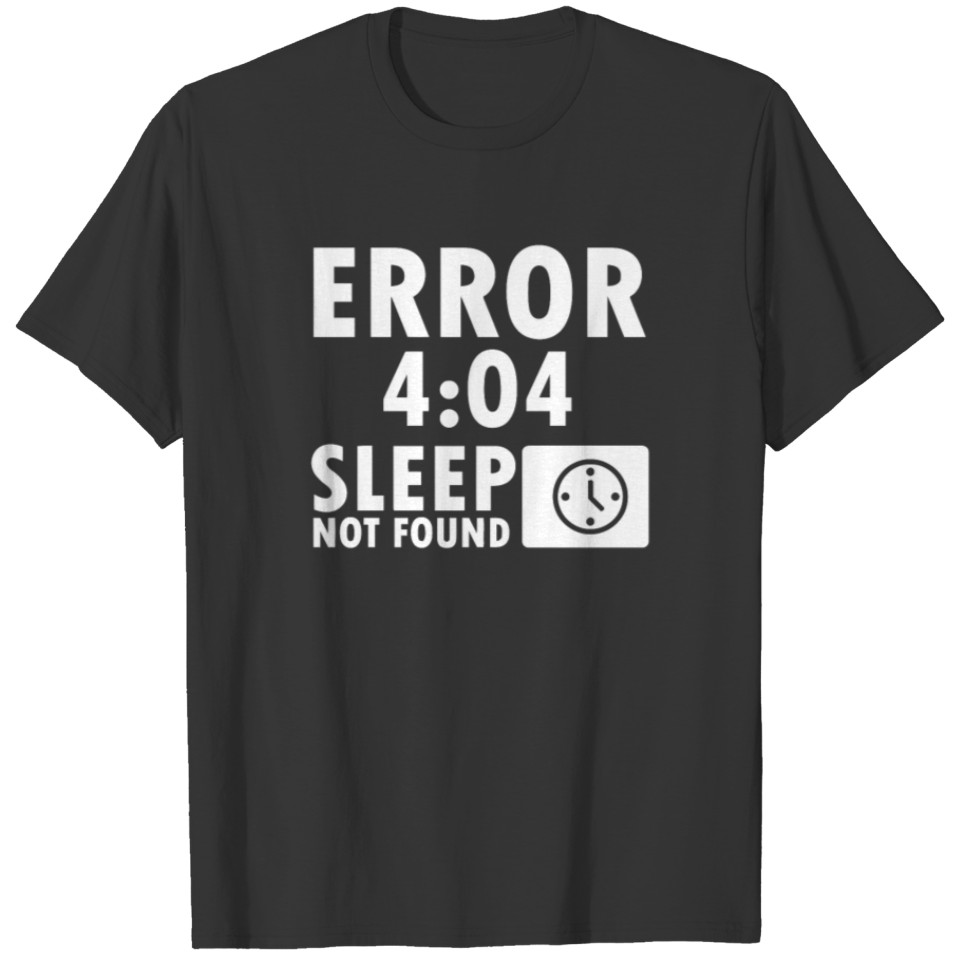 Sleep not found T Shirt T-shirt