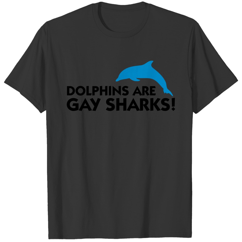 Dolphins Are Gay Sharks (2c) T-shirt