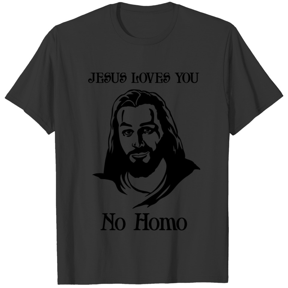 Jesus Loves You, No Homo T-shirt