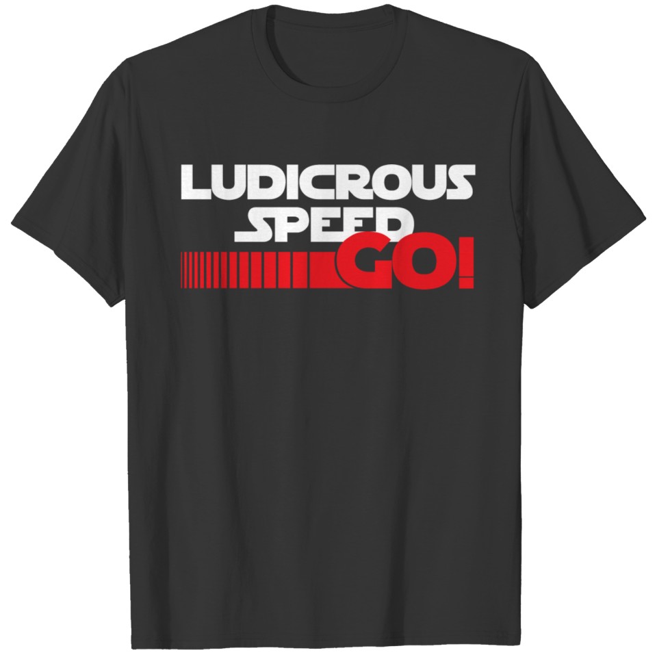 Ludicrous Speed GO! T-shirt