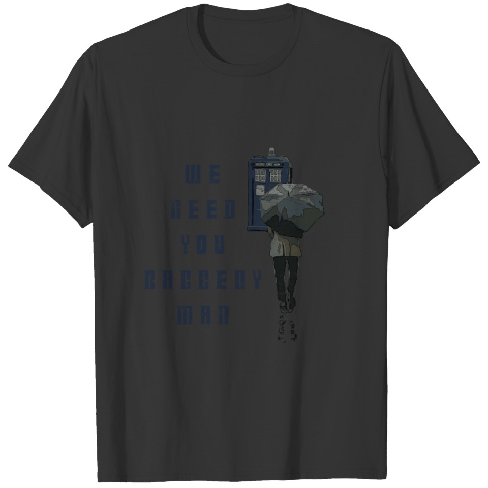 We Need You Raggedy Man - Doctor Who | Robot T Shirts