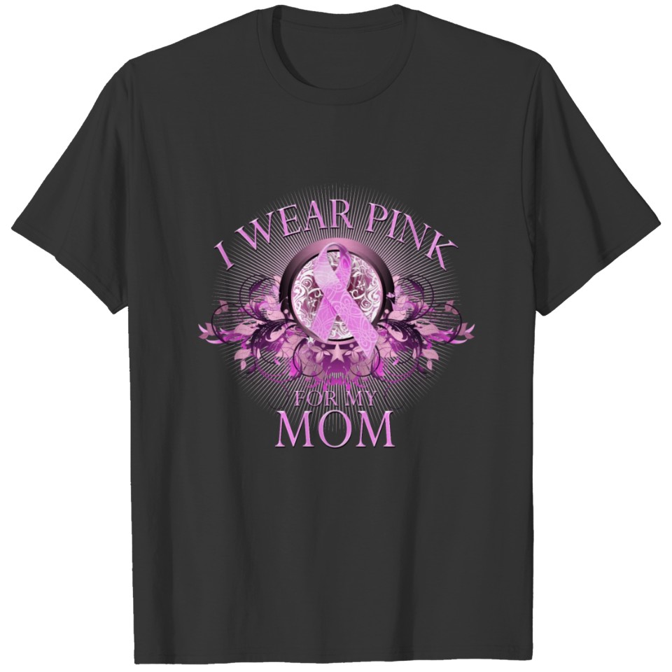 Breast Cancer I Wear Pink for my Mom (Floral) T-shirt