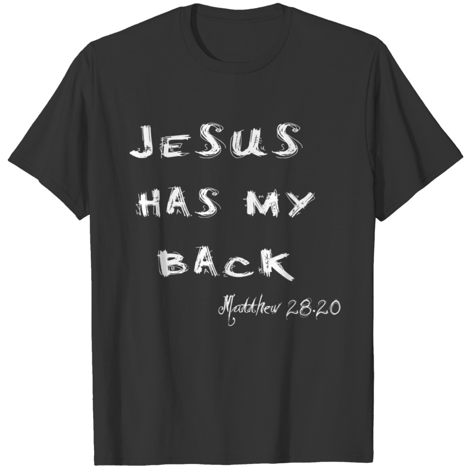 Jesus has my back T Shirts