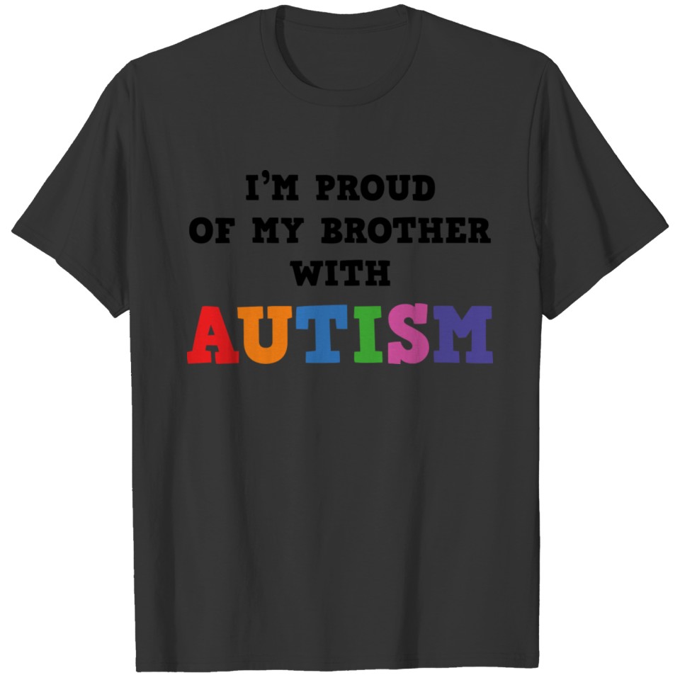 I'm Proud Of My Brother With Autism T-shirt