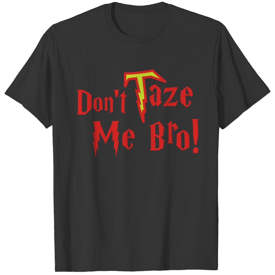 Don't Taze Me Bro! Clothing Apparel Tee T-shirt