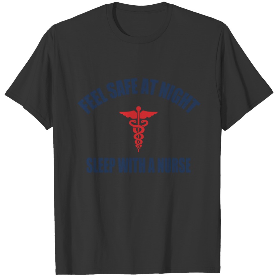 feel_safe_at_night_sleep_with_a_nurse T-shirt