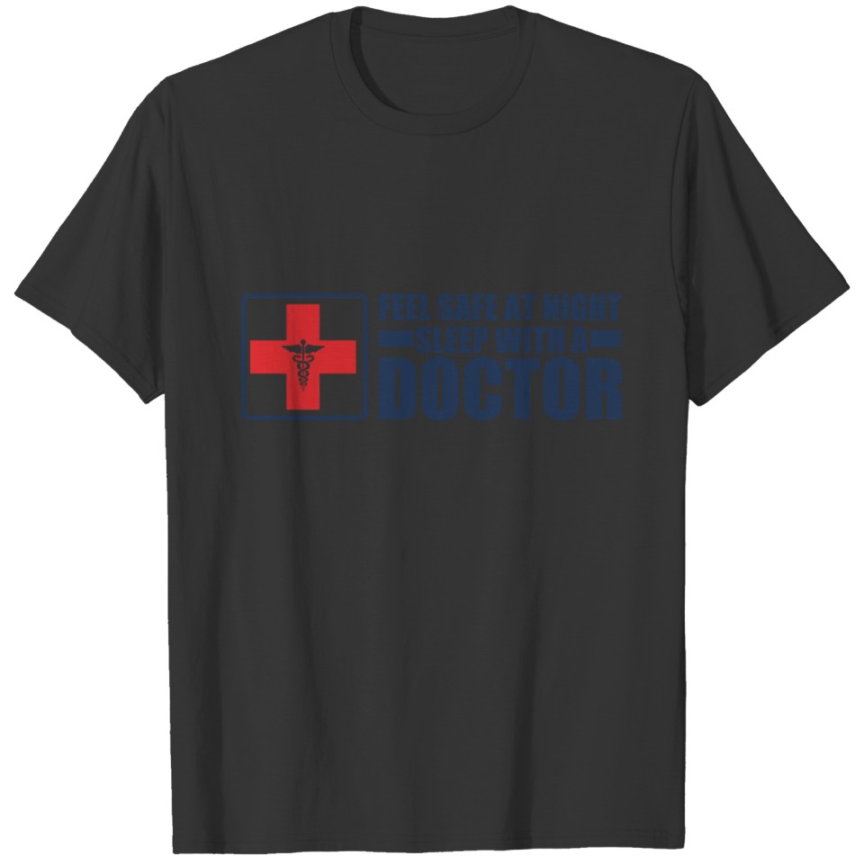 feel_safe_at_night_sleep_with_a_doctor T-shirt
